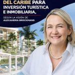 REGIÓN NORTE: EL NUEVO EPICENTRO DEL CARIBE PARA INVERSIÓN TURÍSTICA E INMOBILIARIA, SEGÚN LA VISIÓN DE ALEXANDRA BROCKMANS